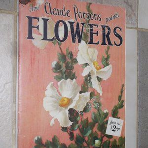 Vintage "How Claude Parsons Paints Flowers" book, soft cover 30 pages